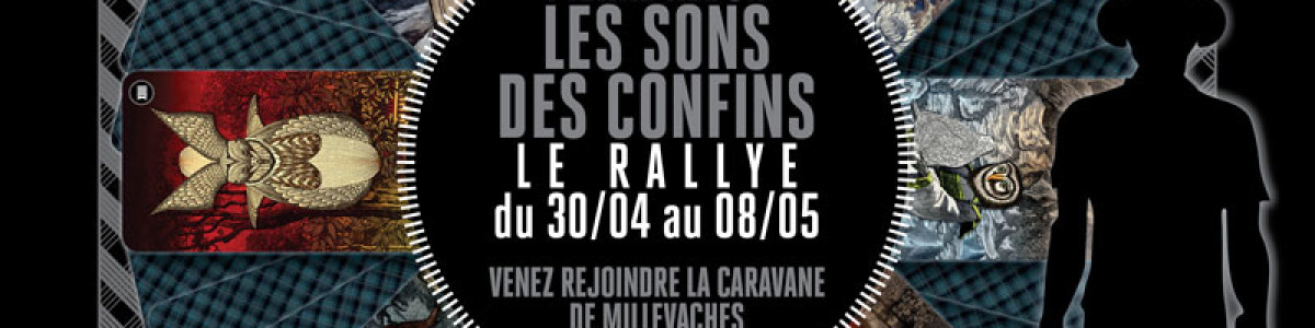 Les Sons des Confins // Le Rallye // du 30 avril au 8 mai 2016