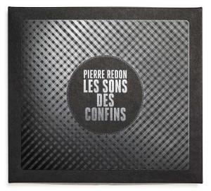 LES SONS DES CONFINS - PIERRE REDON - COFFRET - THE SOUNDS FROM BEYOND - THE BOX